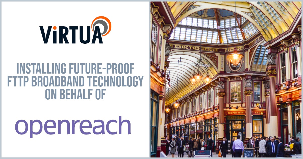 openreach partnership fibre leadenhall market london broadband install virtua